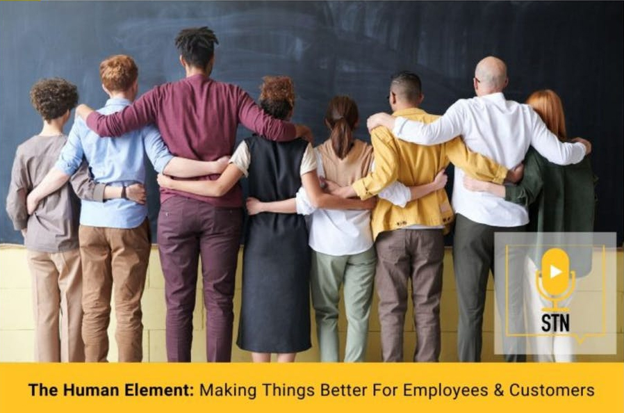 The Human Element: Making things better for employees, customers